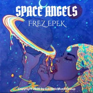 "SPACE ANGELS" prt1 By FREZ EPEK digital download track  2 Esoterica3